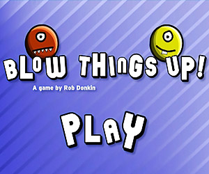 Play Blow Things Up!  Game Online